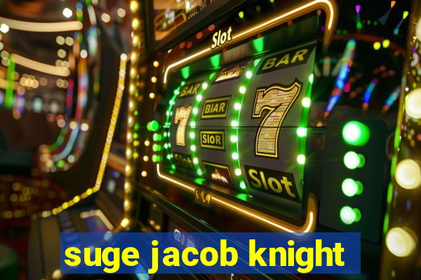 suge jacob knight