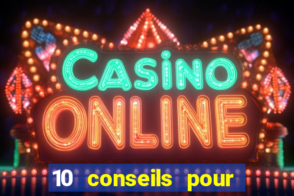 10 conseils pour une premiere visite au casino