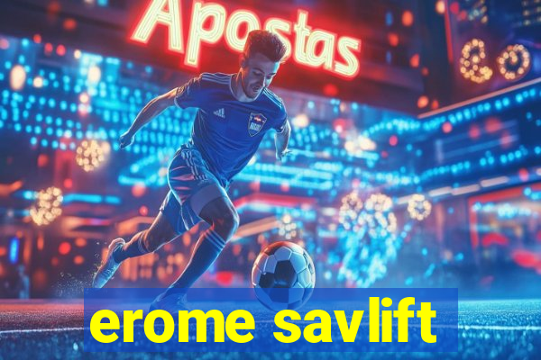 erome savlift