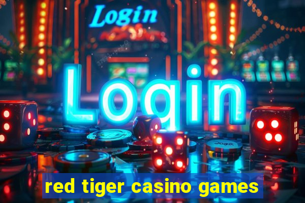 red tiger casino games