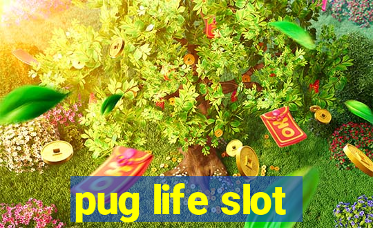 pug life slot