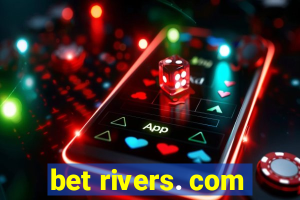 bet rivers. com