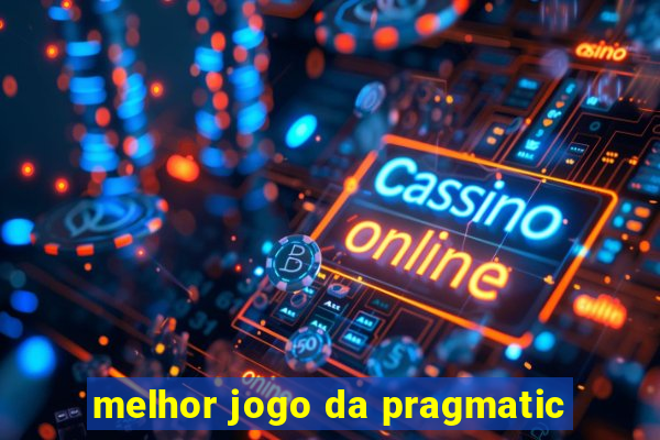 melhor jogo da pragmatic