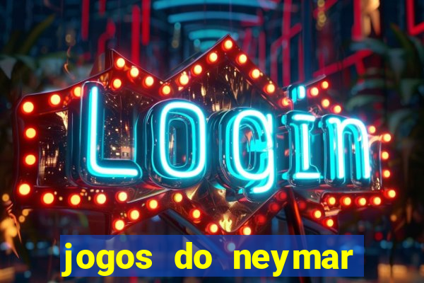 jogos do neymar para ganhar dinheiro