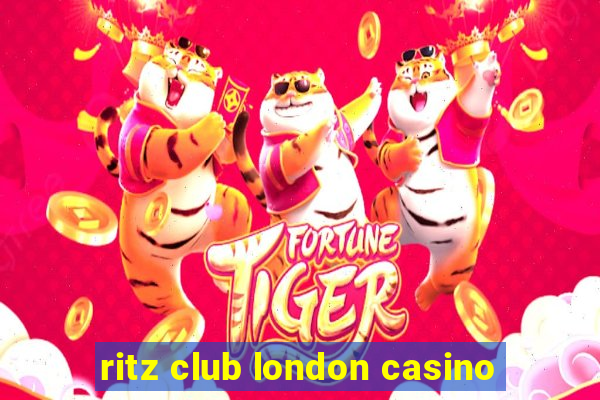 ritz club london casino