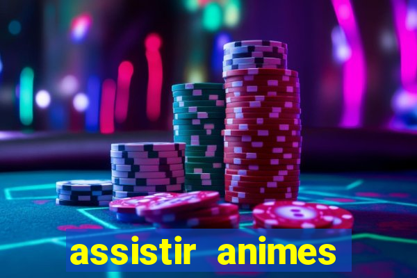 assistir animes online dublado