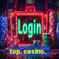 top. casino.