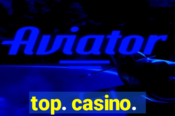 top. casino.