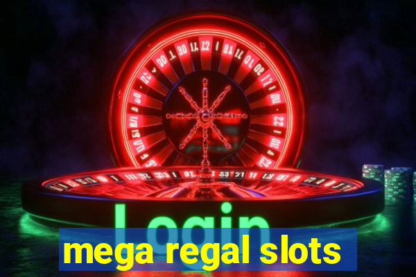 mega regal slots