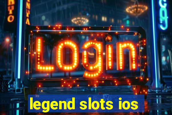 legend slots ios