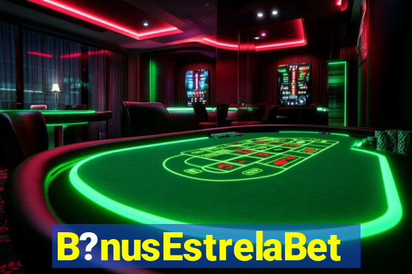 B?nusEstrelaBet