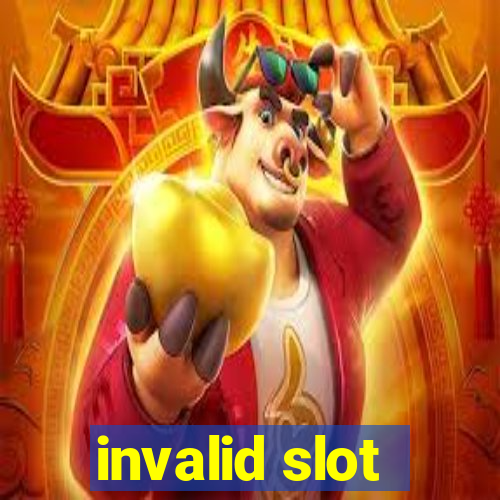 invalid slot