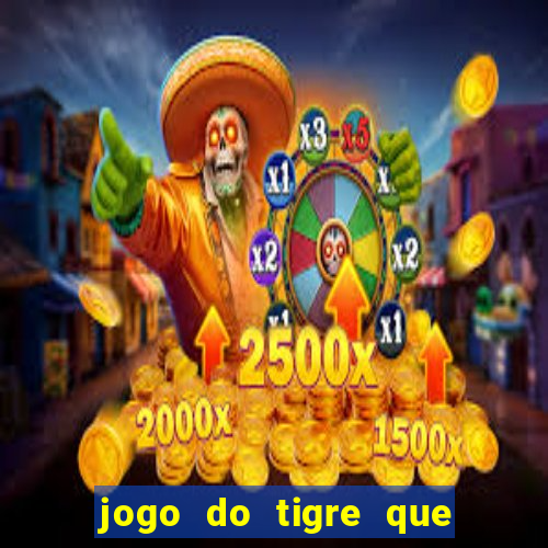 jogo do tigre que paga de verdade