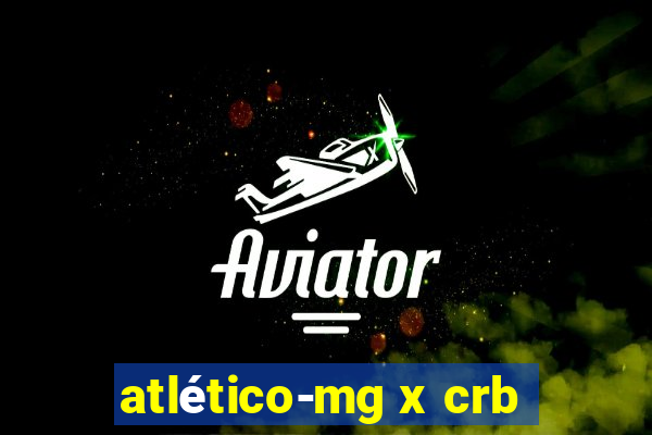 atlético-mg x crb