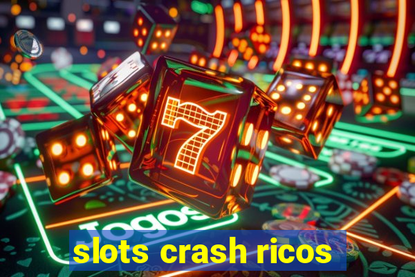 slots crash ricos