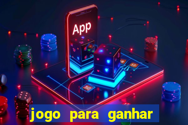 jogo para ganhar dinheiro rapido de verdade