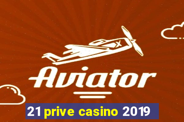 21 prive casino 2019