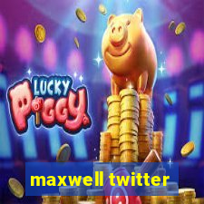 maxwell twitter