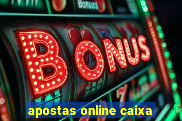 apostas online caixa