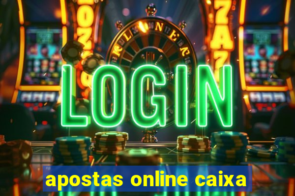 apostas online caixa