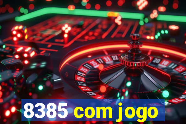 8385 com jogo