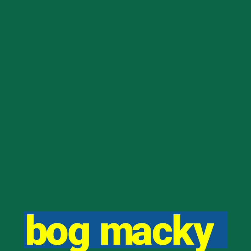 bog macky