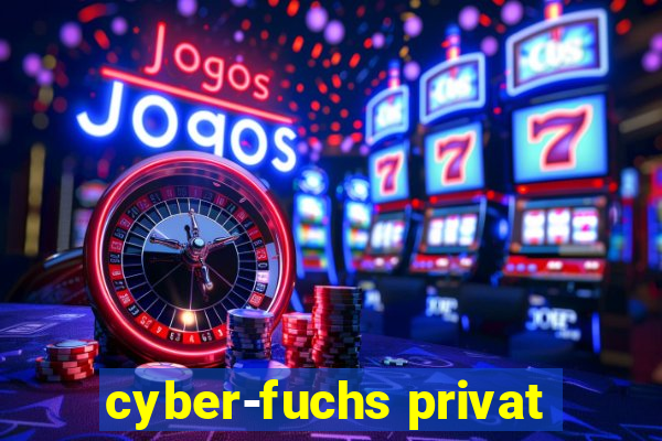 cyber-fuchs privat