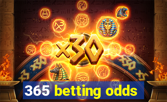 365 betting odds