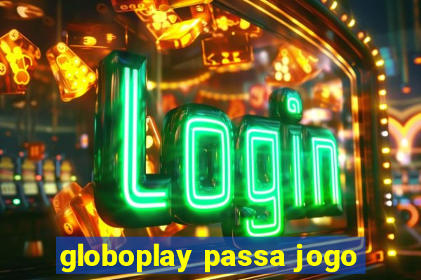 globoplay passa jogo