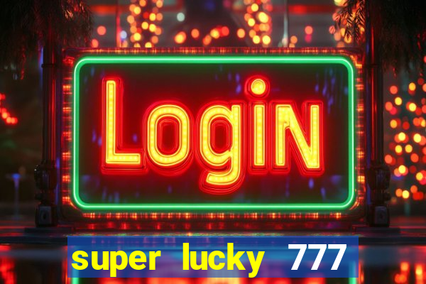 super lucky 777 online casino