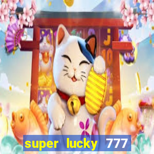 super lucky 777 online casino