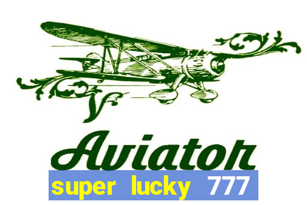 super lucky 777 online casino