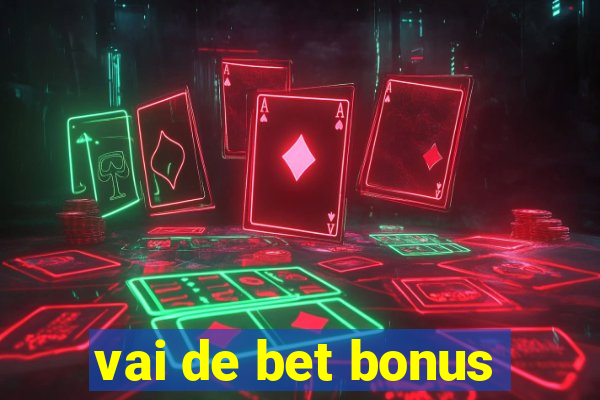 vai de bet bonus