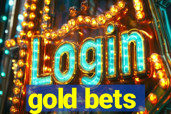 gold bets