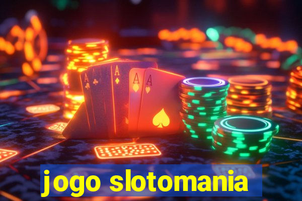 jogo slotomania