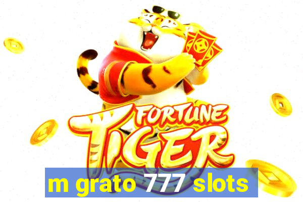 m grato 777 slots