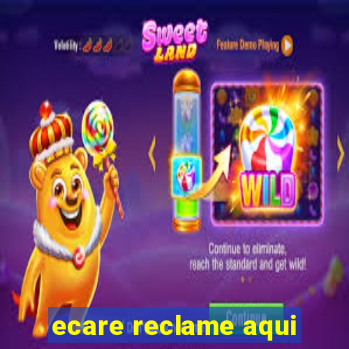 ecare reclame aqui