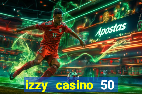 izzy casino 50 free spins