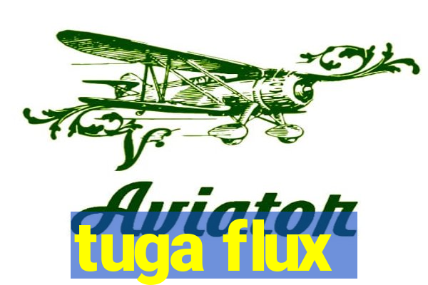 tuga flux