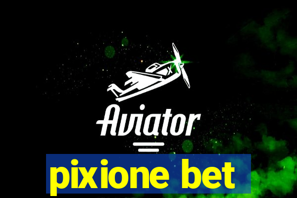 pixione bet