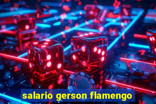 salario gerson flamengo