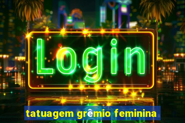 tatuagem grêmio feminina