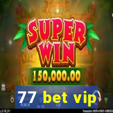 77 bet vip