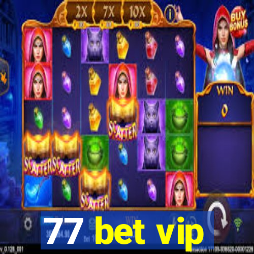 77 bet vip