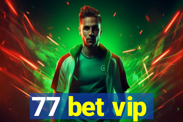 77 bet vip