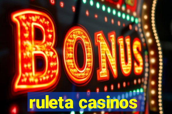 ruleta casinos