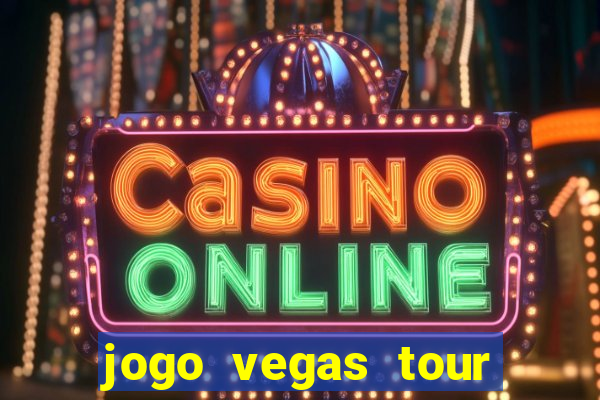 jogo vegas tour paga mesmo