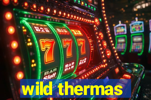 wild thermas