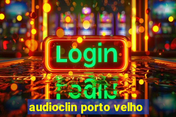 audioclin porto velho