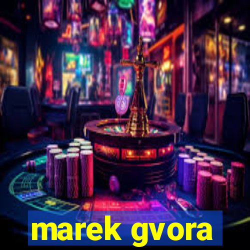 marek gvora